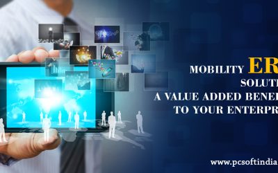 MOBILITY ERP SOLUTION: A VALUE ADDED BENEFIT TO YOUR ENTERPRISE