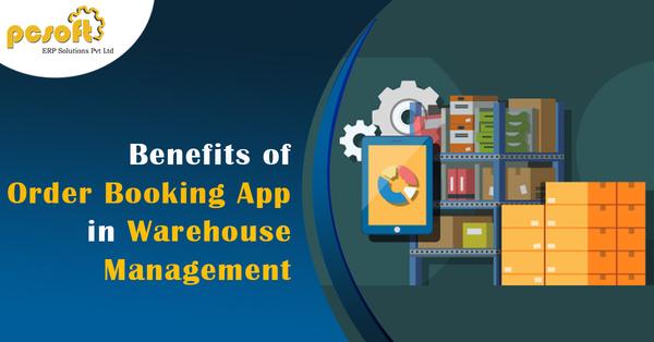 Benefits of Order Booking App in Warehouse Management