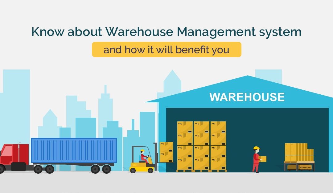 Know About The Warehouse Management System And How It Will Benefit You