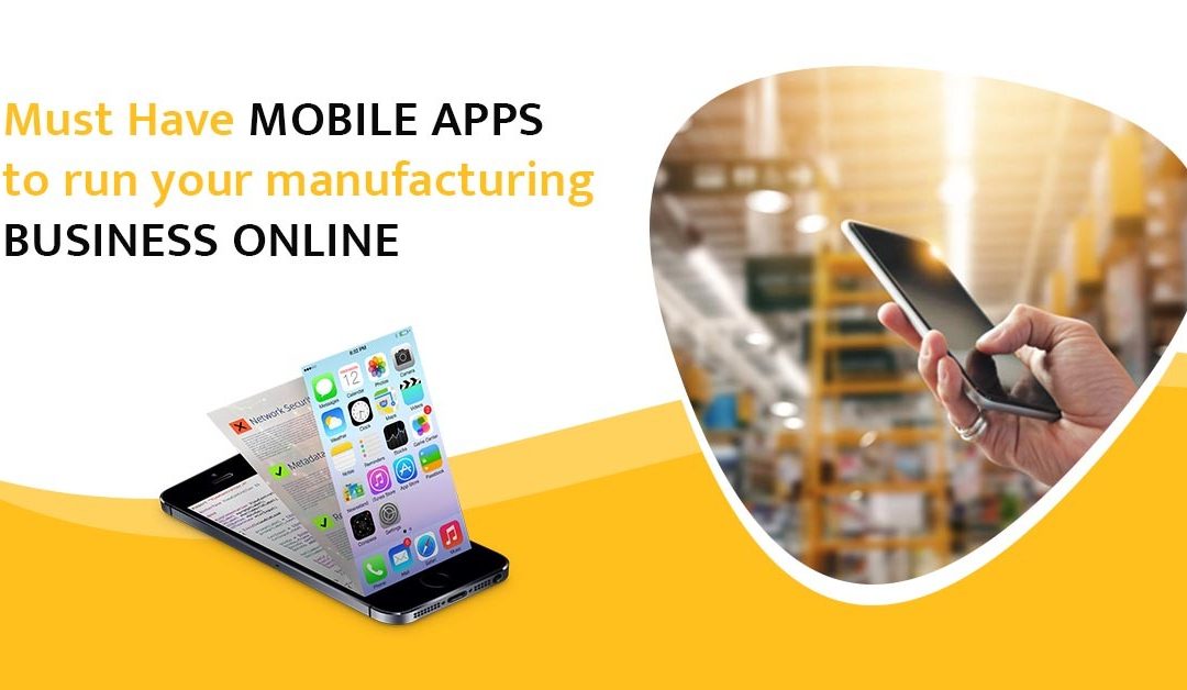 Must Have mobile apps to run your manufacturing business online
