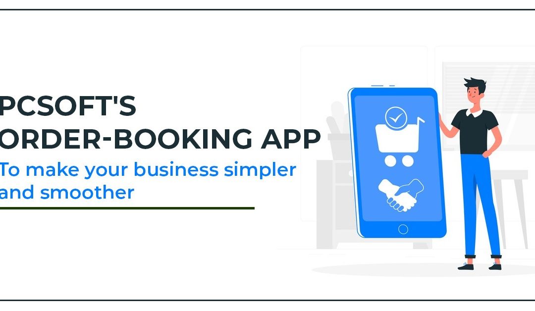 PCsoft's order-booking app to make your business simpler and smoother
