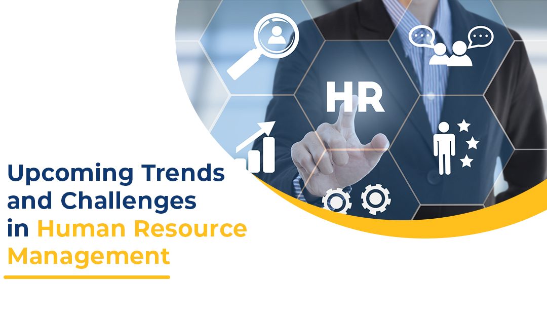Upcoming Trends and Challenges in Human Resource Management