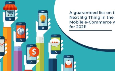 A guaranteed list on the Next Big Thing in the Mobile e-Commerce world for 2021!