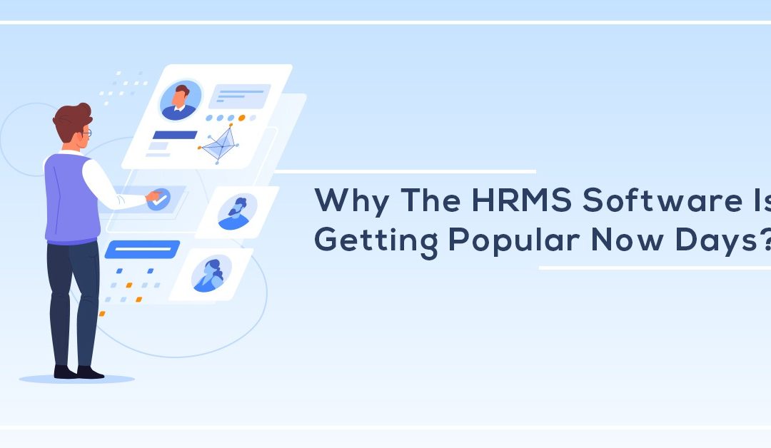 Why HRMS software is getting popular nowadays?