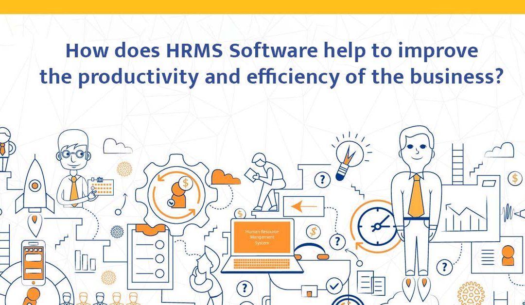 How does HRMS Software help to improve the productivity and efficiency of the business?