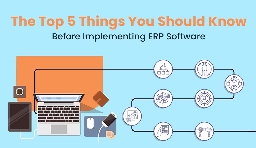 The Top 5 Things You Should Know Before Implementing ERP Software