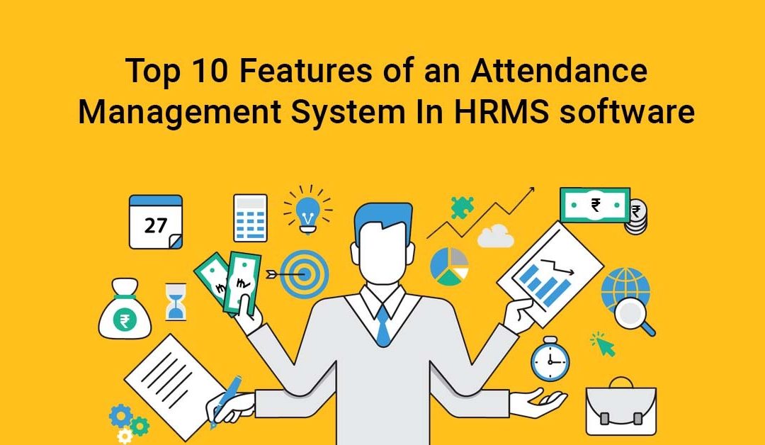 Top 10 Features of an Attendance Management System In HRMS software