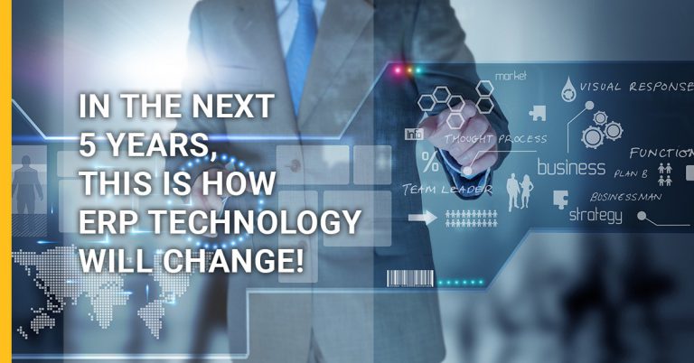 In The Next 5 Years, This is How ERP Technology will Change!