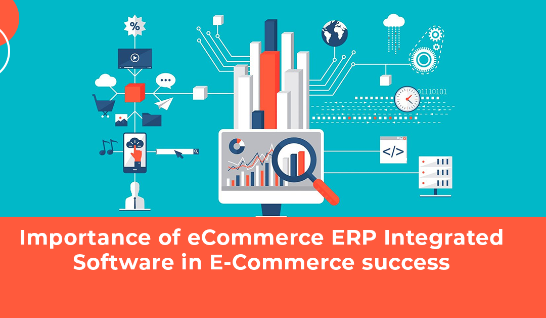 Importance of E-commerce ERP Integrated Software in E-Commerce Success