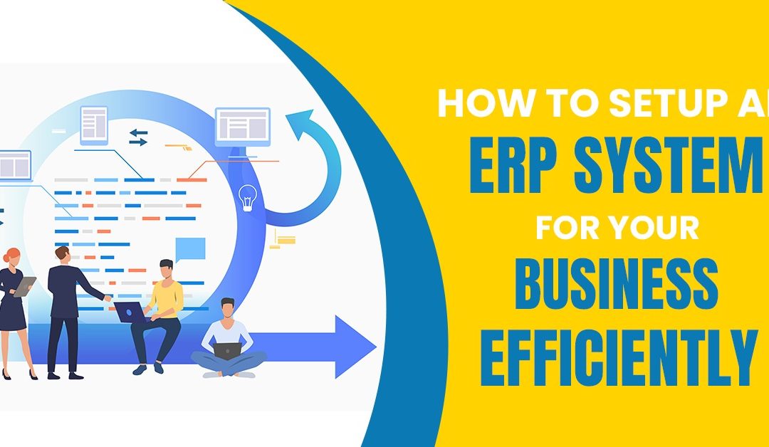 How To Set Up An ERP System For Your Business Efficiently