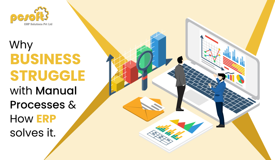 Why Businesses Struggle with Manual Processes and How ERP Solves It